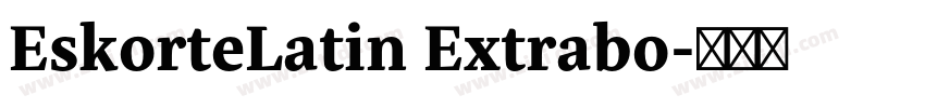 EskorteLatin Extrabo字体转换 EskorteLatin Extrabo字体转换